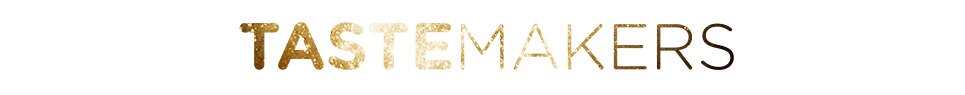 Tastemakers Tastemakers