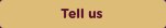 Tell Us Tell Us